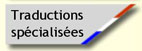 Traductions sp&eacute;cialis&eacute;es
